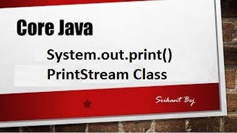 Core Java || System.out.print() || PrintStream