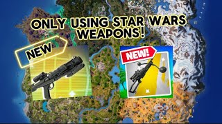 Using only star wars weapons Fortnite [11BOMB]