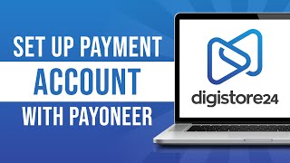 How to Set Up Digistore24 Payout Account With Payoneer (Tutorial)