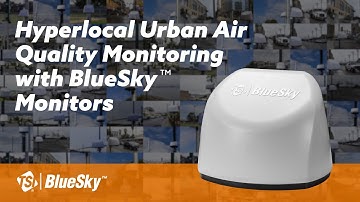 Hyperlocal Urban Air Quality Monitoring with BlueSky™ Monitors