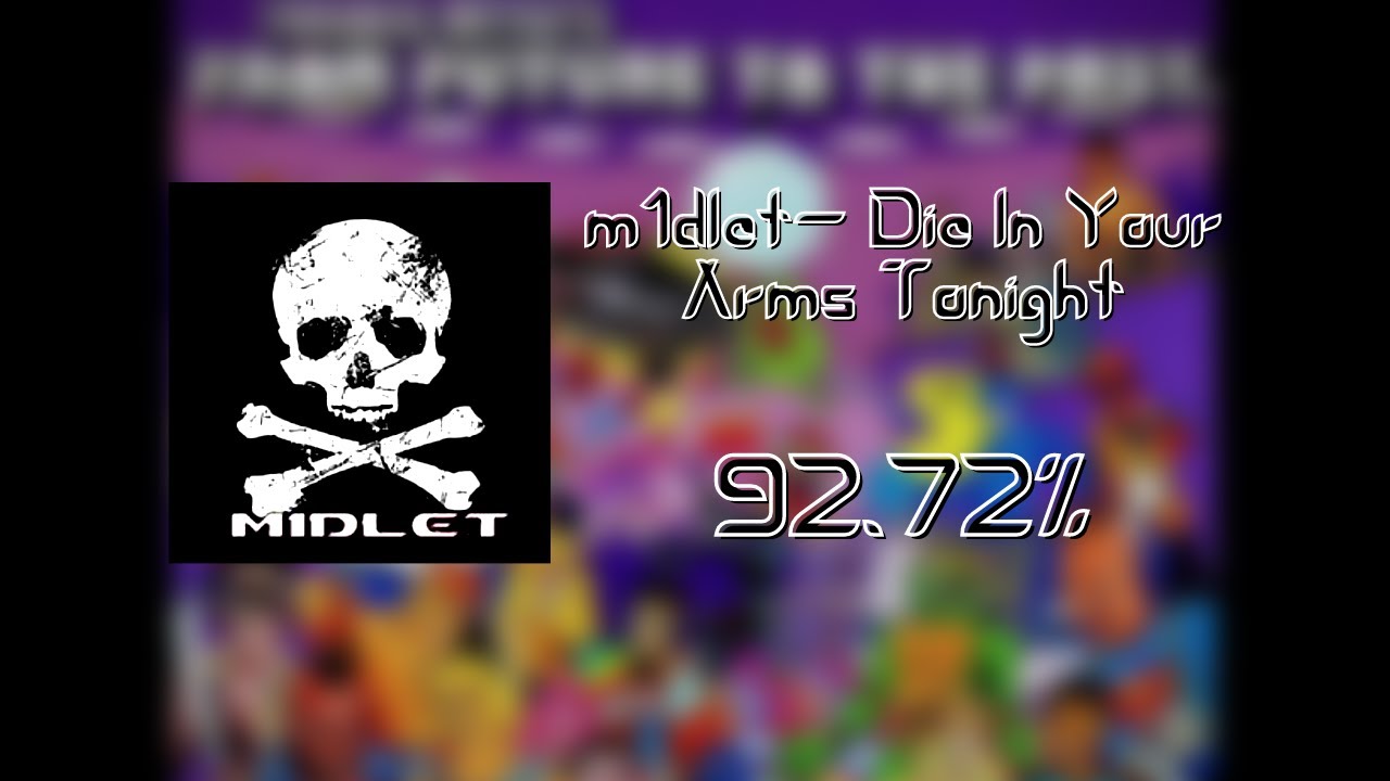 m1dlet- Die in Your Arms Tonight 92.72% Speed- (14p) (Sound Space)