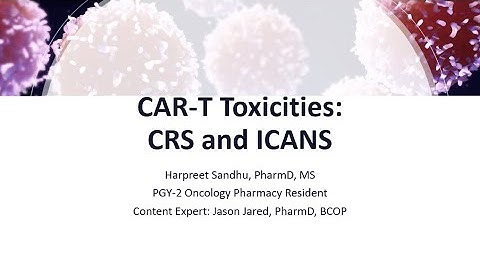 CAR-T Toxicities: CRS and ICANS