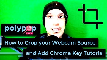 How to Crop your Webcam Source and Add Chroma Key in PolypopLive | Tutorial