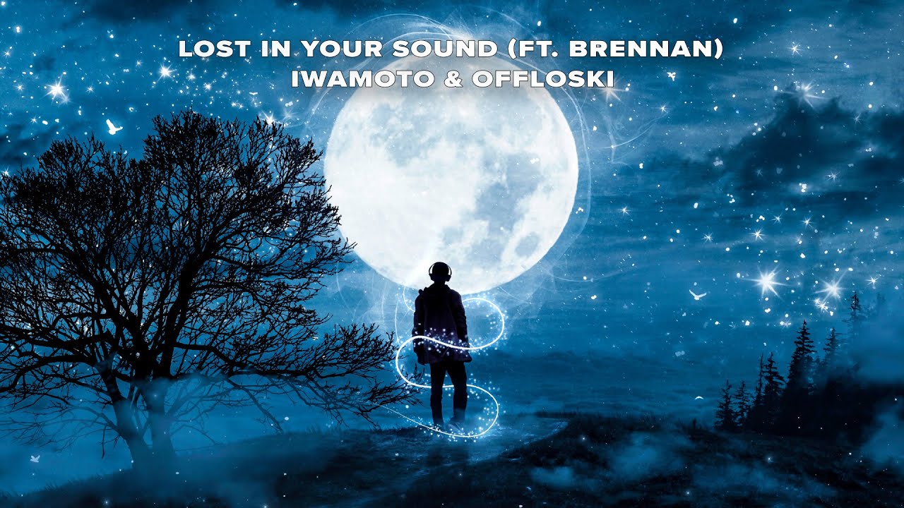 Iwamoto & Offloski  - Lost In Your Sound (Lyrics) ft.  Brennan