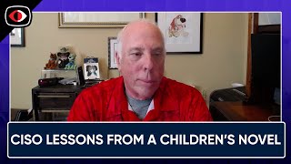 CISO Lessons from a Children’s Novel as Cybersecurity Outgrows IT and Building Talent - BSW #429