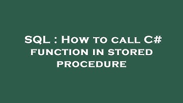 SQL : How to call C# function in stored procedure