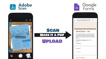 How to Scan your Documents and Upload in Google Forms | Adobe Scan |