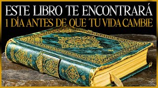 Éste Libro Te Encontrará 1 Día Antes De Que Tu Vida Cambie