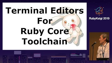 [EN] Terminal Editors For Ruby Core Toolchain / ITOYANAGI Sakura @aycabta
