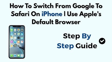 How To Switch From Google To Safari On iPhone | Use Apple
