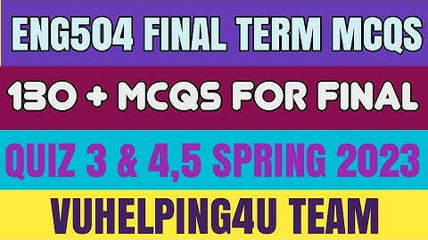 Eng504 Final Term Mcqs Spring 2023/ Eng504 Quiz 3 Spring 2023/ Eng504 Quiz 4 Spring 2023/ Quiz 5