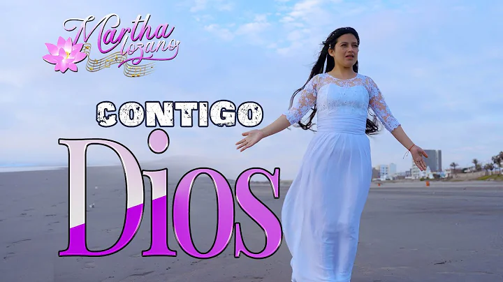 Contigo Dios / Martha Lozano / Video Oficial 4k