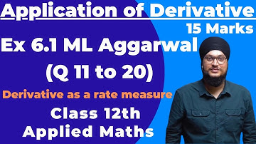 Ex 6.1 (Q 11 to 20) ML Aggarwal | Application of Derivative | Applied Maths Class 12th | IDS Sir