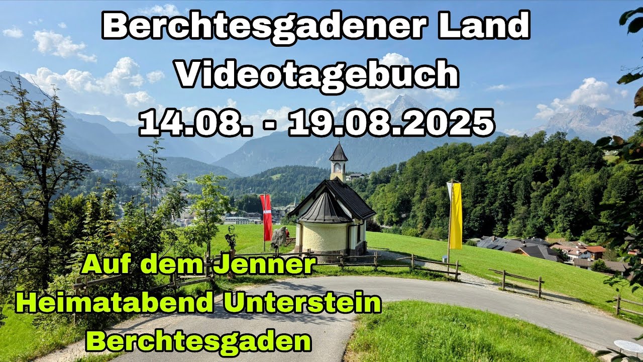 Berchtesgadener Land | Videotagebuch 14.08.-19.08.2025 | Jenner - Heimatabend - Berchtesgaden