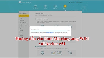 Hướng dẫn cấu hình mở rộng sóng WiFi với TP-LINK Archer C54