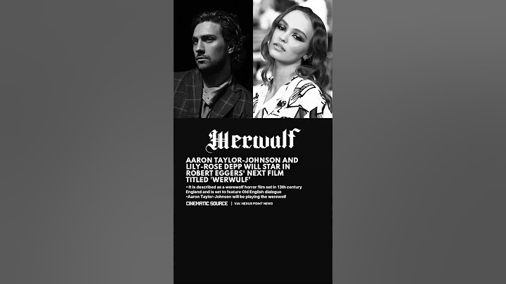 Aaron Taylor-Johnson and Lily-Rose Depp Join Robert Eggers’ Werwulf
