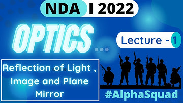 NDA 1 2022 OPTICS| Lect-1| Properties of Light |Reflection of Light |Image |Plane Mirror |Optics NDA