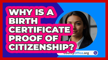 Why Is A Birth Certificate Proof Of Citizenship? - CountyOffice.org