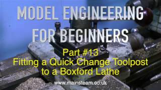 FITTING A QUICK CHANGE TOOLPOST - MODEL ENGINEERING FOR BEGINNERS - PART #13
