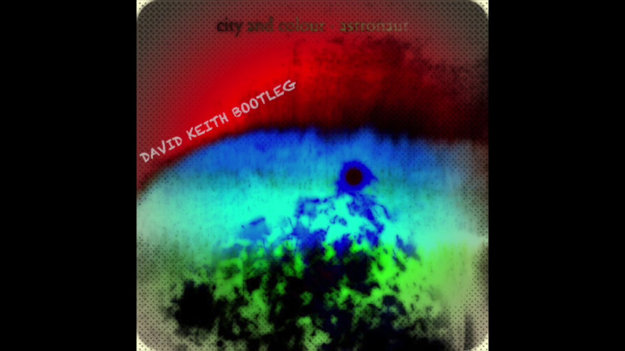 City and Colour 'Astronaut' (David Keith Bootleg) YouTube