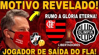 JOGADOR SE DESPEDE DO FLA! MOTIVO REVELADO DA PARCERIA ENTRE FLA E VASCO!  FLA E OLÍMPIA NA LIBERTA