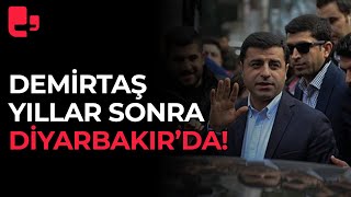 Selahattin Demirtaş yıllar sonra Diyarbakır'da