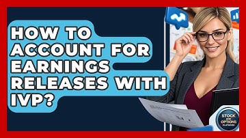 How To Account For Earnings Releases With IVP? - Stock and Options Playbook