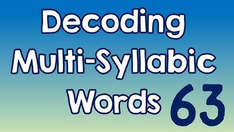 Decoding Multi-Syllabic Words episode 63