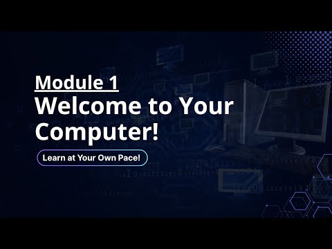 Module 1: Welcome to Your Computer!