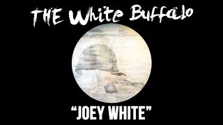 THE WHITE BUFFALO - &quot;Joey White&quot; (Official Audio)