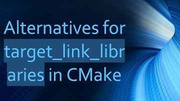 Alternatives for target_link_libraries in CMake