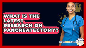 What Is The Latest Research On Pancreatectomy? - Oncology Support Network