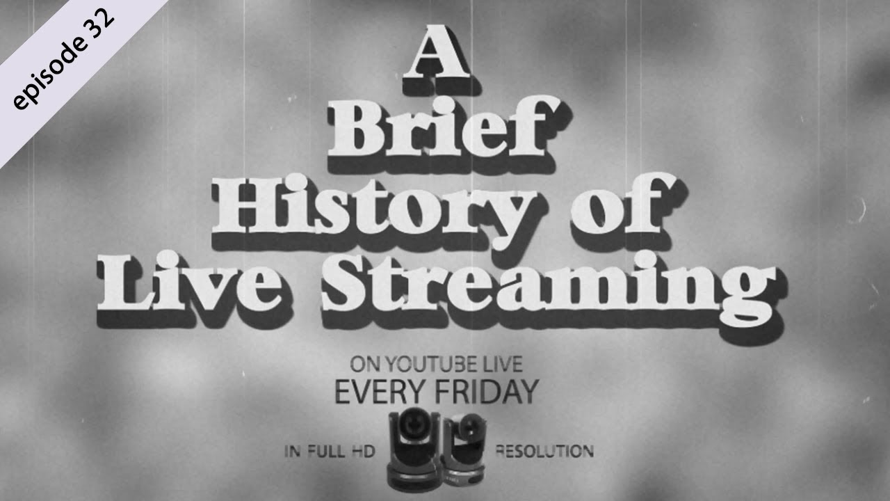 A Brief History of Live Streaming (EP 32)