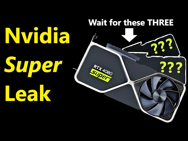 RTX 4080 SUPER Leak: Wait for Nvidia's THREE new GPUs