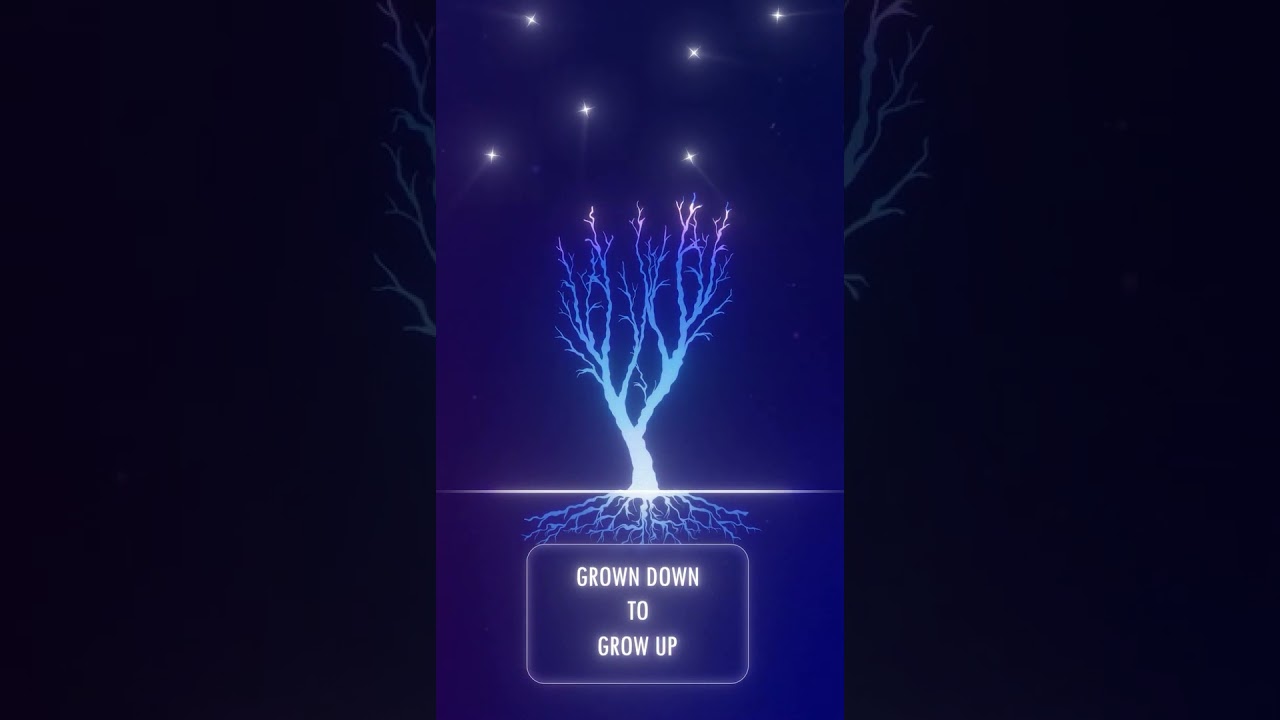 Grow down to Grow up