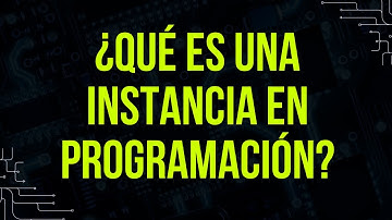 ¿Qué es una instancia en programación?