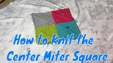 Center Square - How to Cast On & Pick Up Stitches for the Center Miter Square in Our Miter Blanket