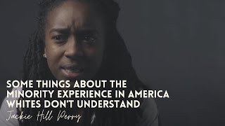 Jackie Hill Perry on Some Things About the Minority Experience in America Whites Don't Understand