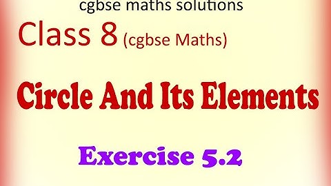 Circle and its elements || Maths Class 8 || Exercise 5.2 || CGBSE Maths Solutions