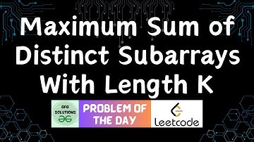 #358 Maximum Sum of Distinct Subarrays With Length K | LeetCode POTD | GFG POTD | 19-11-2024