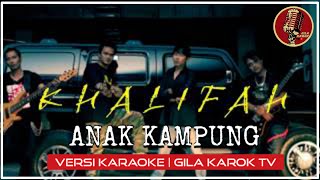 KHALIFAH - ANAK KAMPUNG | VERSI KARAOKE