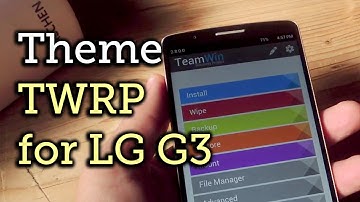 Theme the TWRP Custom Recovery on Your LG G3 [How-To]