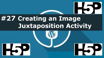 #27 interactive student activities - H5P Creating an Image Juxtaposition (WP) Tutorial
