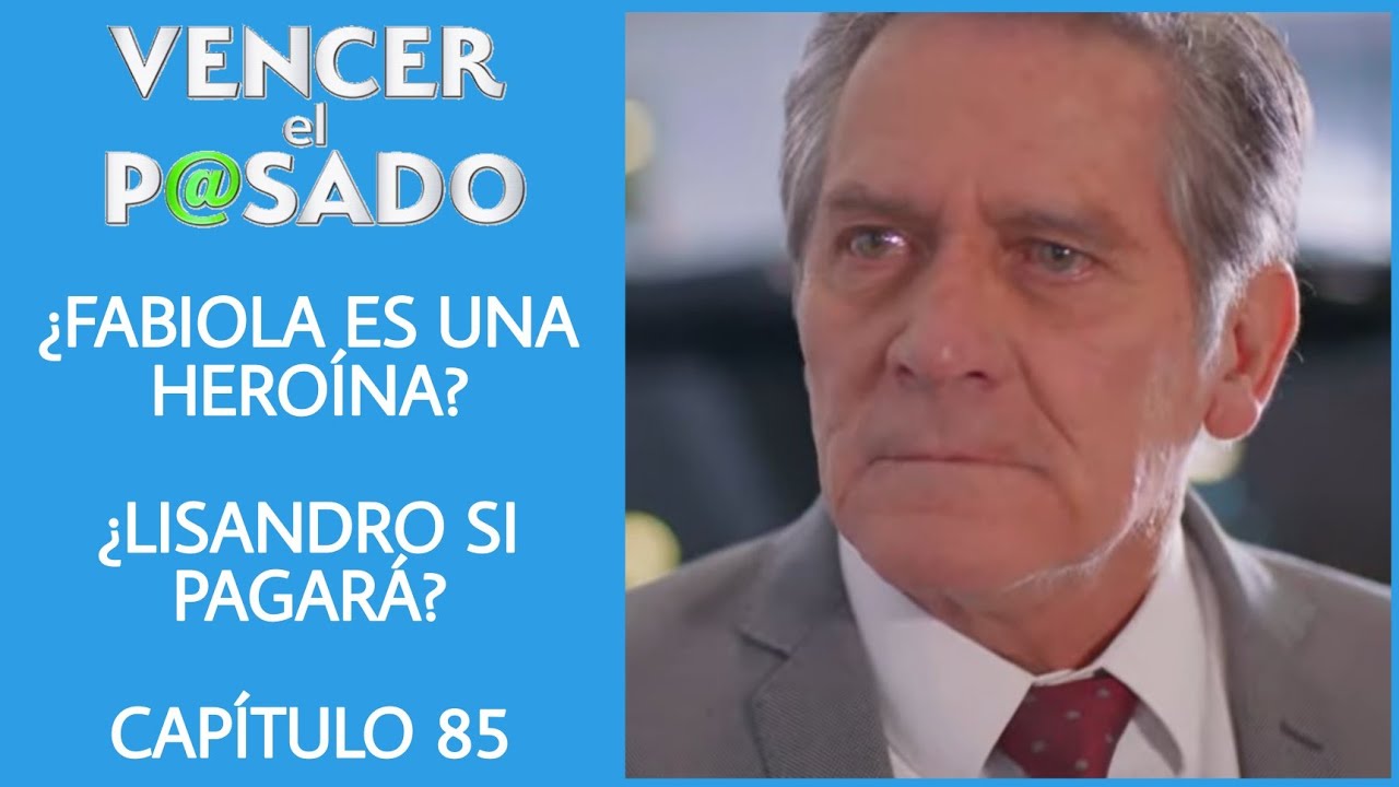 CAPITULO 85 VENCER EL PASADO | VIERNES | ¿LISANDRO SI PAGARÁ? ¿FABIOLA ...