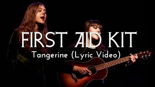 Video thumbnail of "First Aid Kit - Tangerine (Lyric Video)"