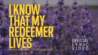 I Know That My Redeemer Lives (Official Lyric Video) - Keith & Kristyn Getty, Laura Story chords