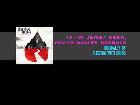 Sleeping with Sirens Cover- If I'm James Dean, You...