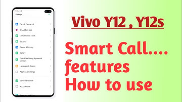 Vivo Y12 , Vivo Y12s , Smart Call setting features explain How to use