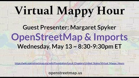 OpenStreetMap US Mappy Hour - OSM Imports May 2020