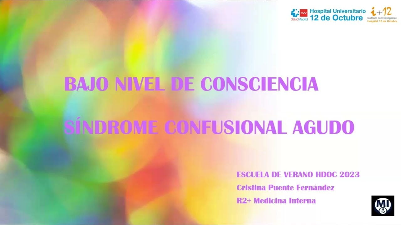 Bajo nivel de consciencia y síndrome confusional agudo - Escuela de Verano 2023
